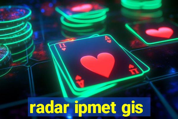 radar ipmet gis